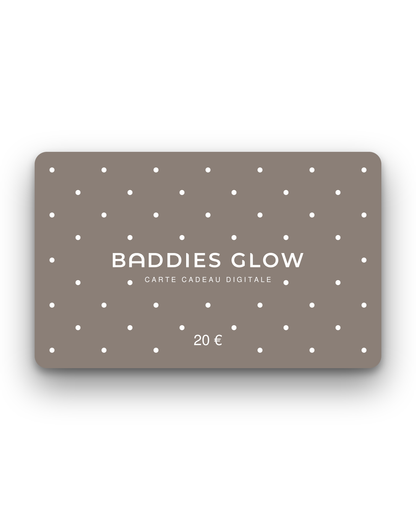 Carte cadeau Baddies Glow